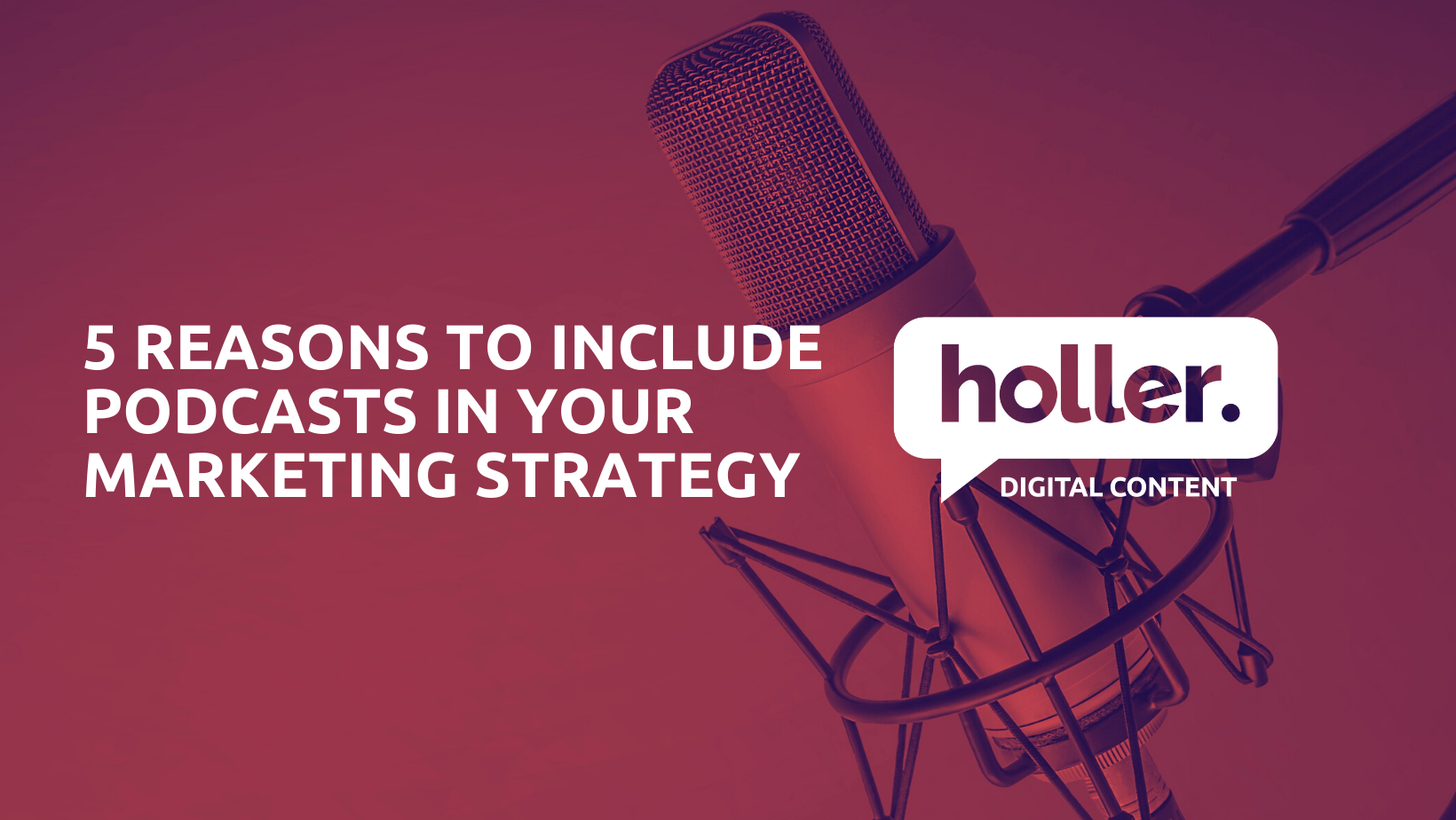 5 REASONS TO INCLUDE PODCASTS IN YOUR MARKET STRATEGY