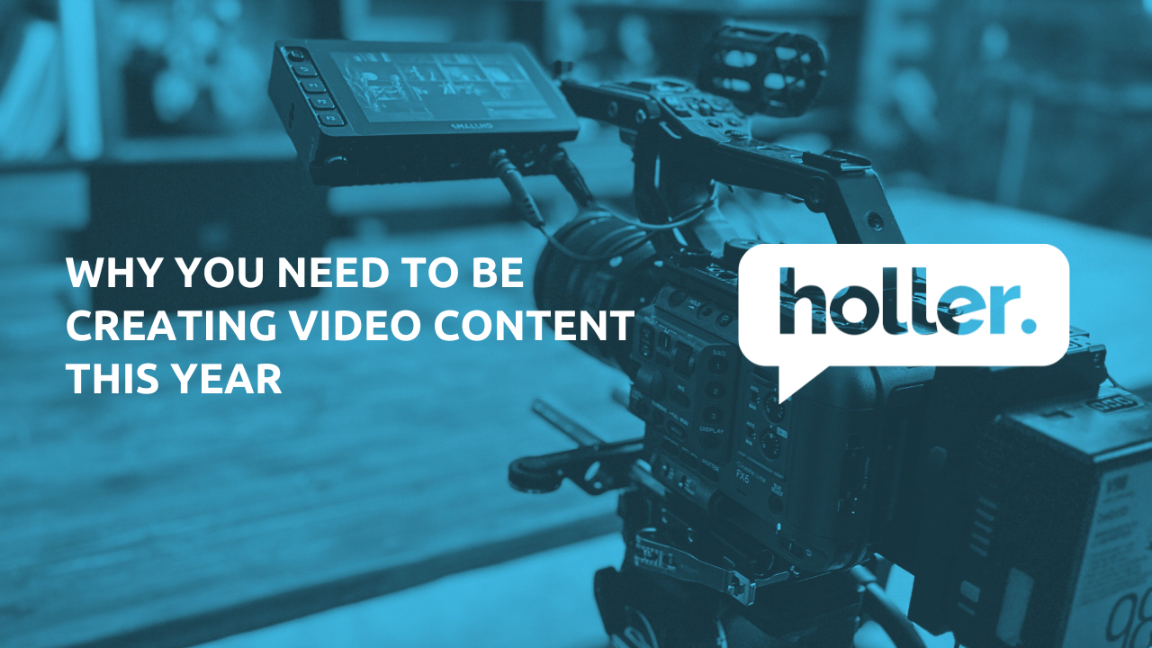 Why You Need To Be Creating Video Content This Year